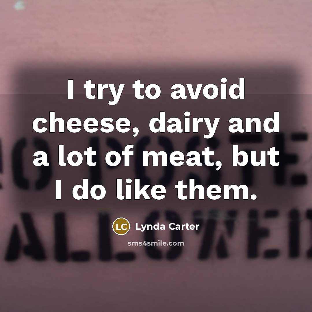 “I try to avoid cheese, dairy and a lot of…” quote by Lynda Carter