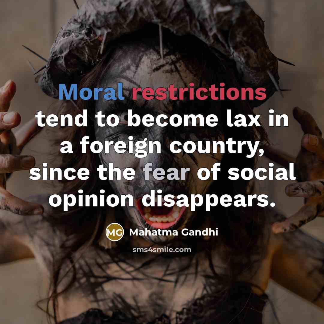 “Moral restrictions tend to become lax in a foreign country,…” quote by Mahatma Gandhi