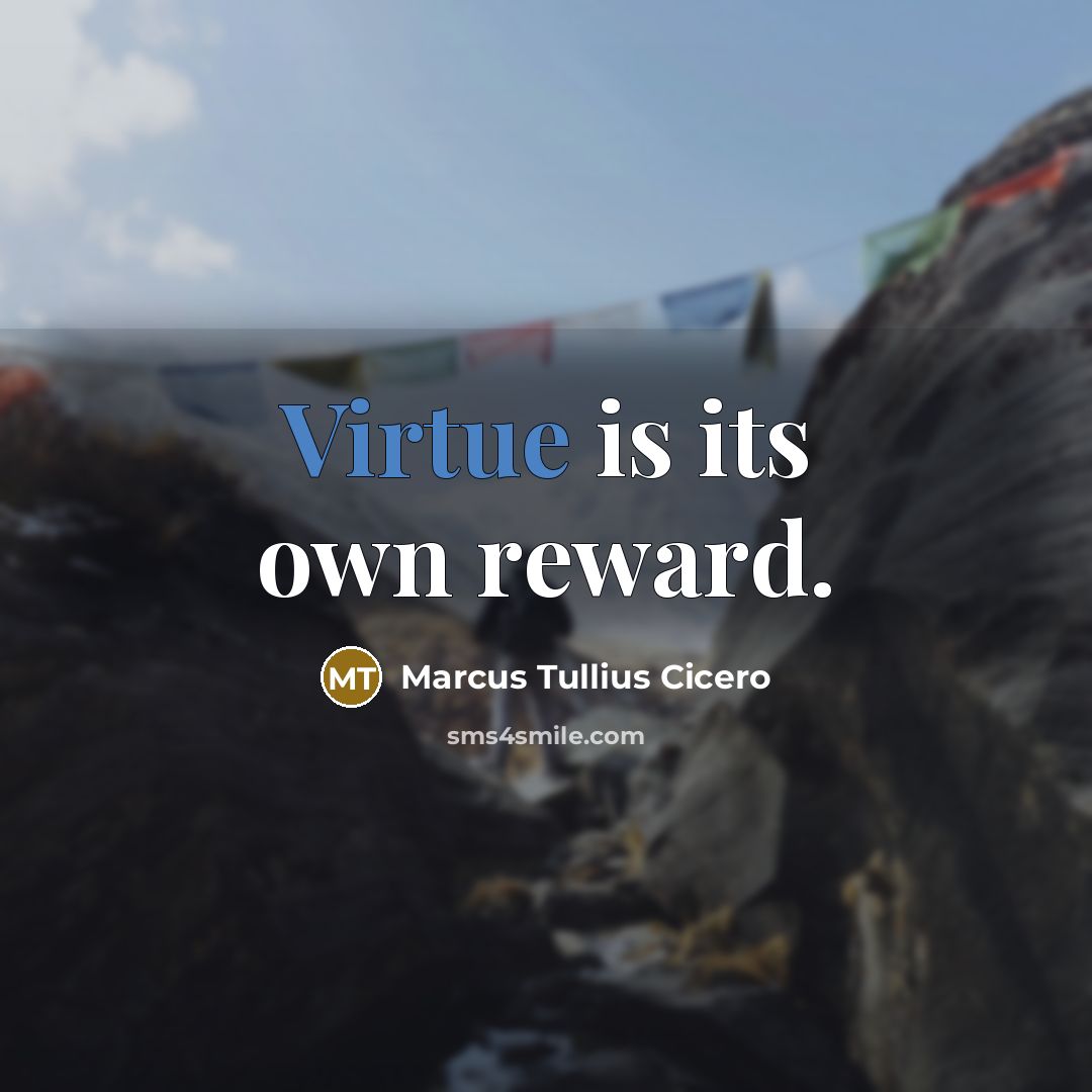 “Virtue is its own reward.…” quote by Marcus Tullius Cicero