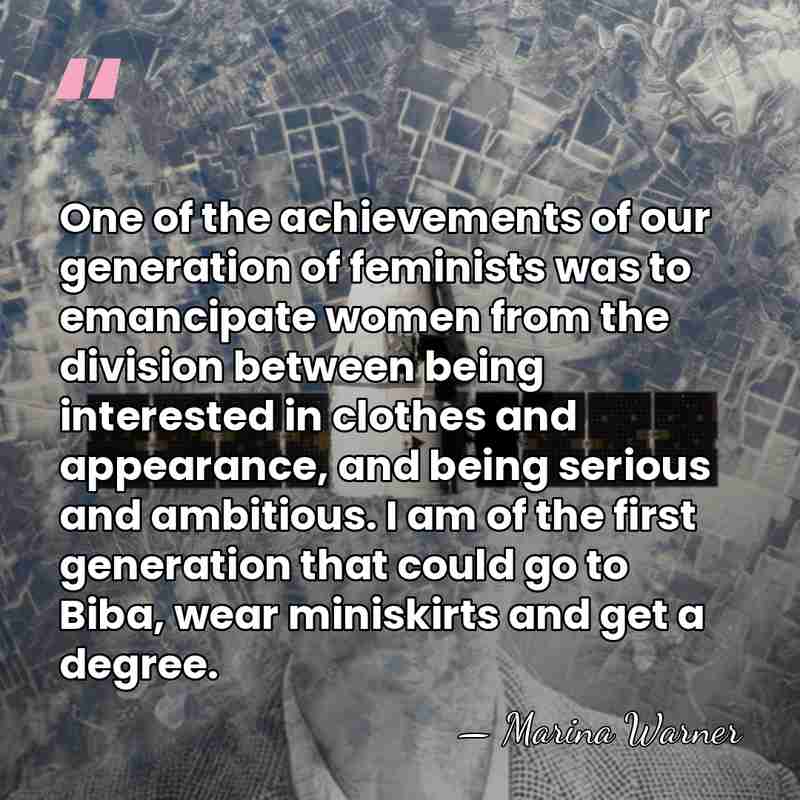 One of the achievements of our generation of feminists was to emancipate&hellip; - Marina Warner