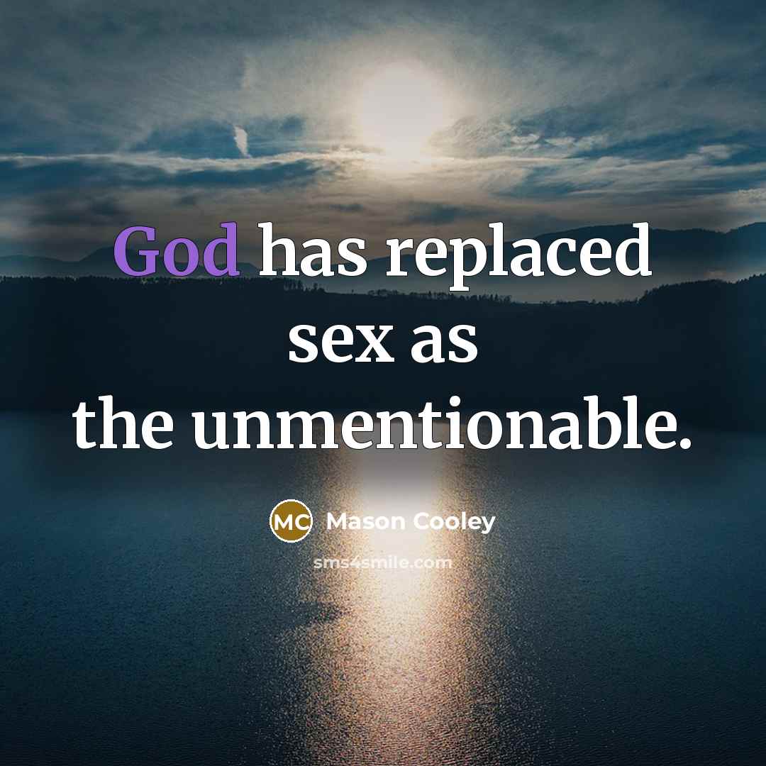 “God has replaced sex as the unmentionable.…” quote by Mason Cooley
