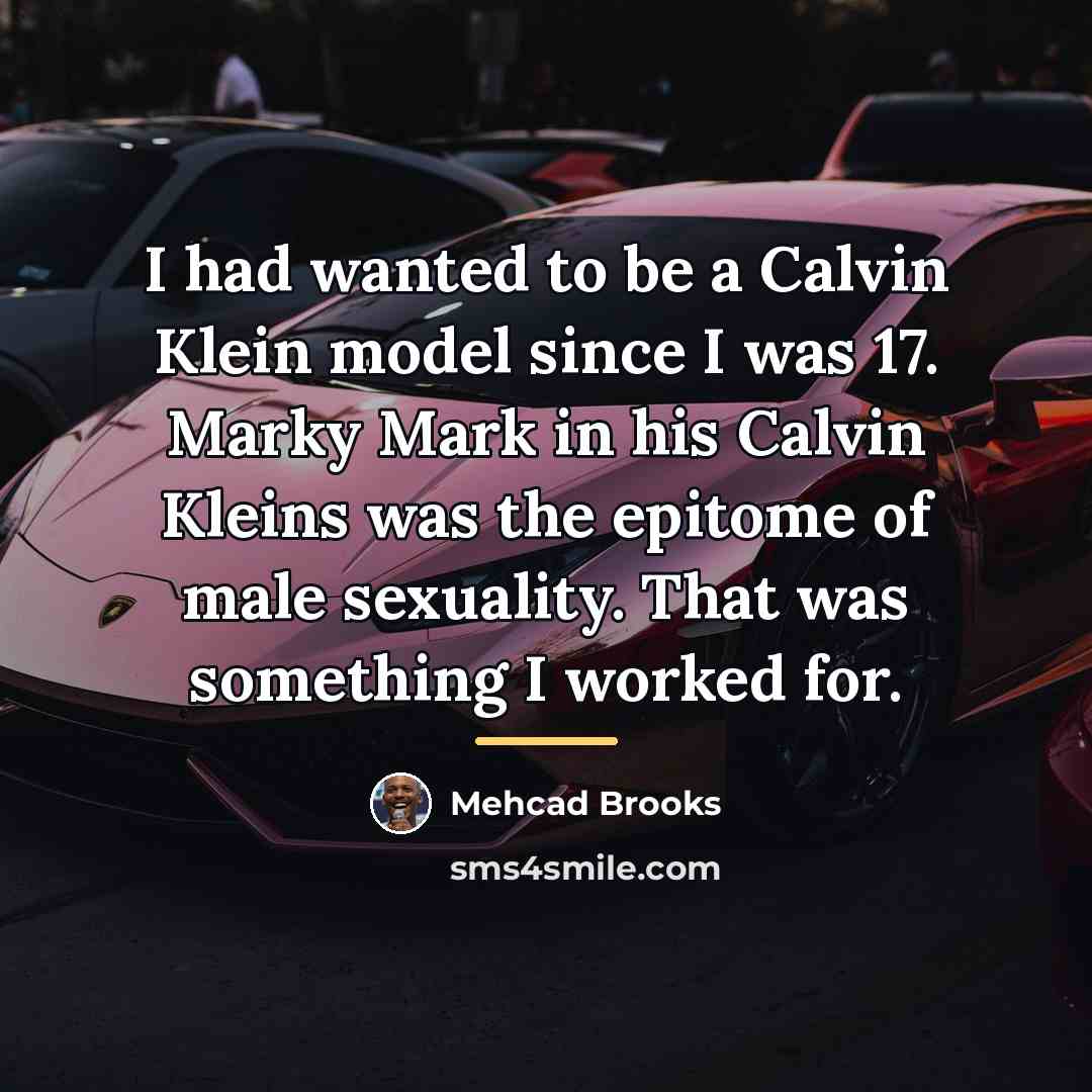 “I had wanted to be a Calvin Klein model since…” quote by Mehcad Brooks