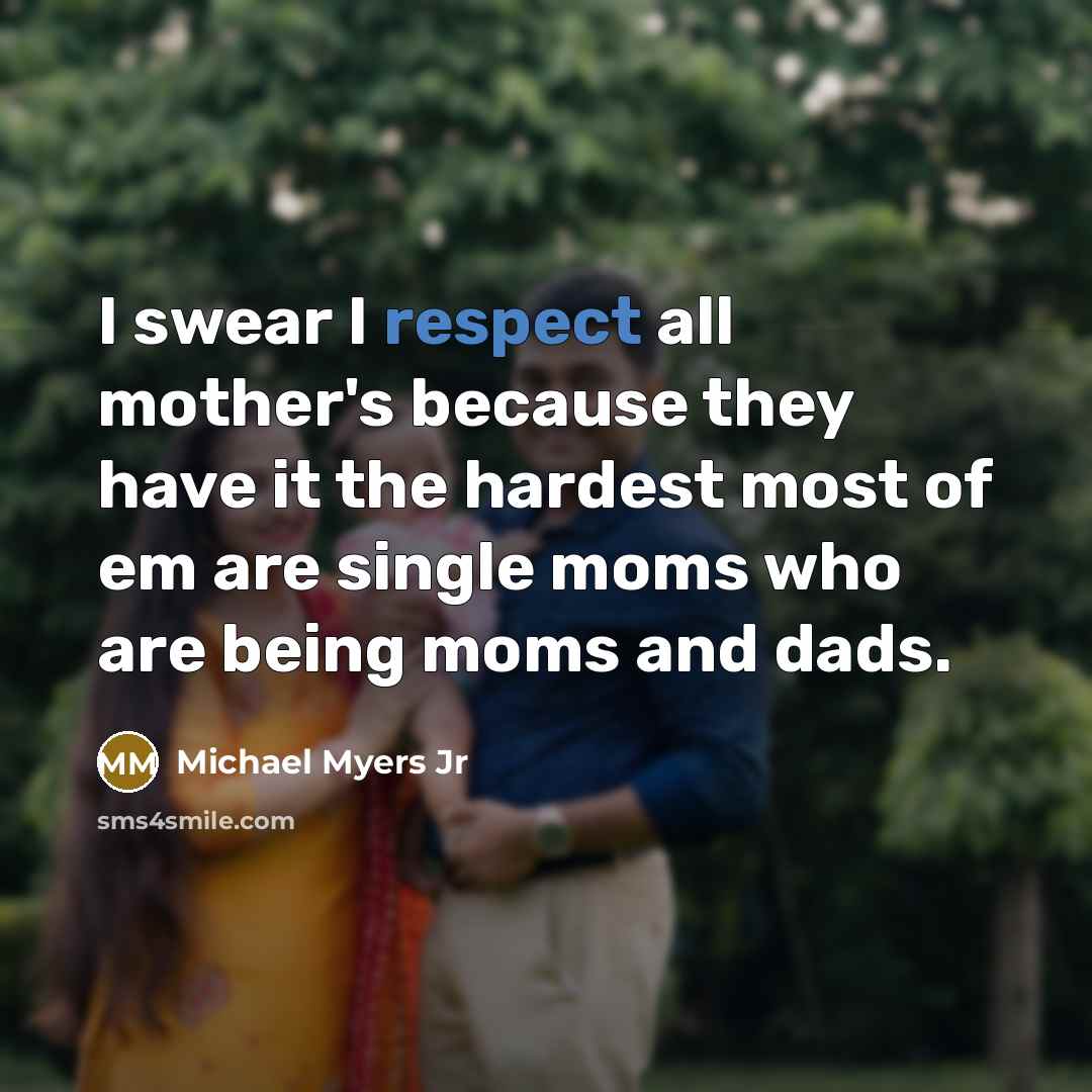 “I swear I respect all mother's because they have it…” quote by Michael Myers Jr