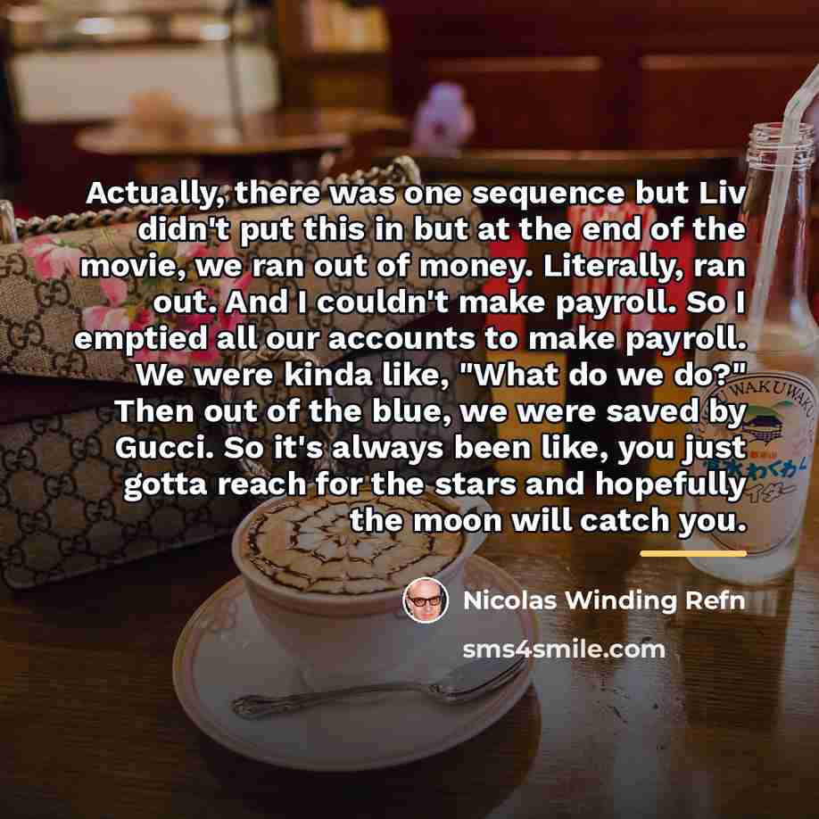 “Actually, there was one sequence but Liv didn't put this…” quote by Nicolas Winding Refn