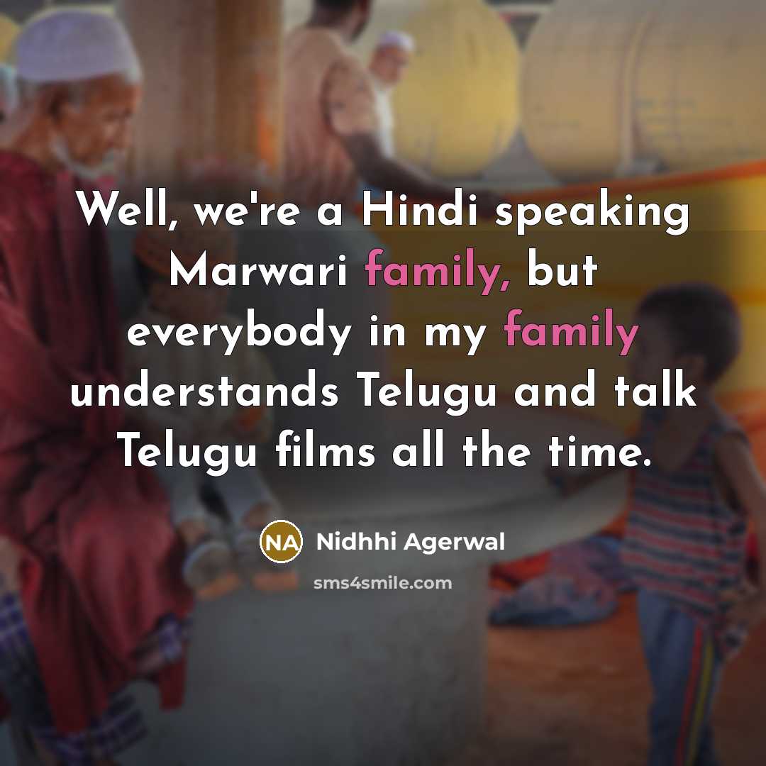 “Well, we're a Hindi speaking Marwari family, but everybody in…” quote by Nidhhi Agerwal
