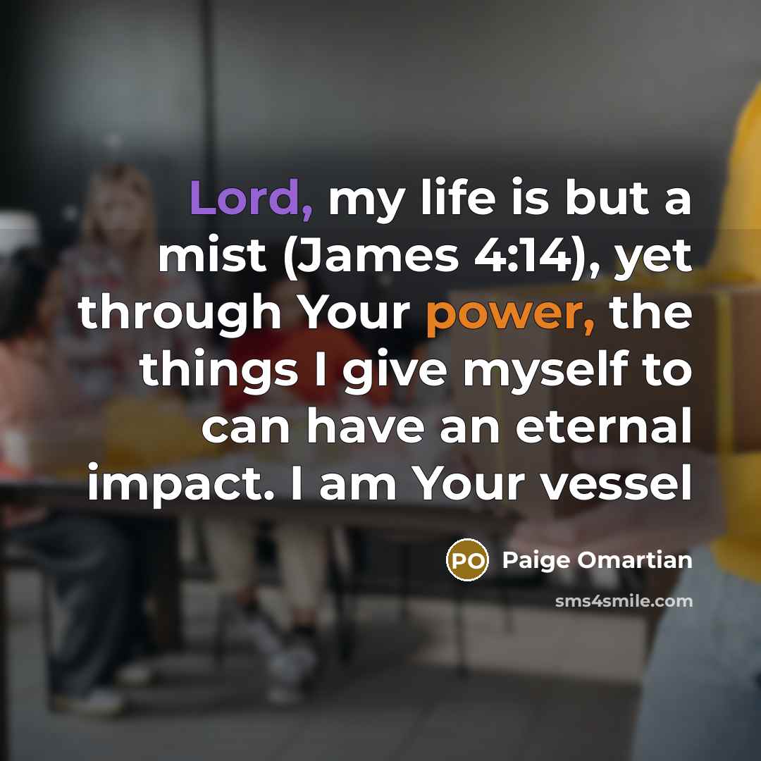“Lord, my life is but a mist (James 4:14), yet…” quote by Paige Omartian