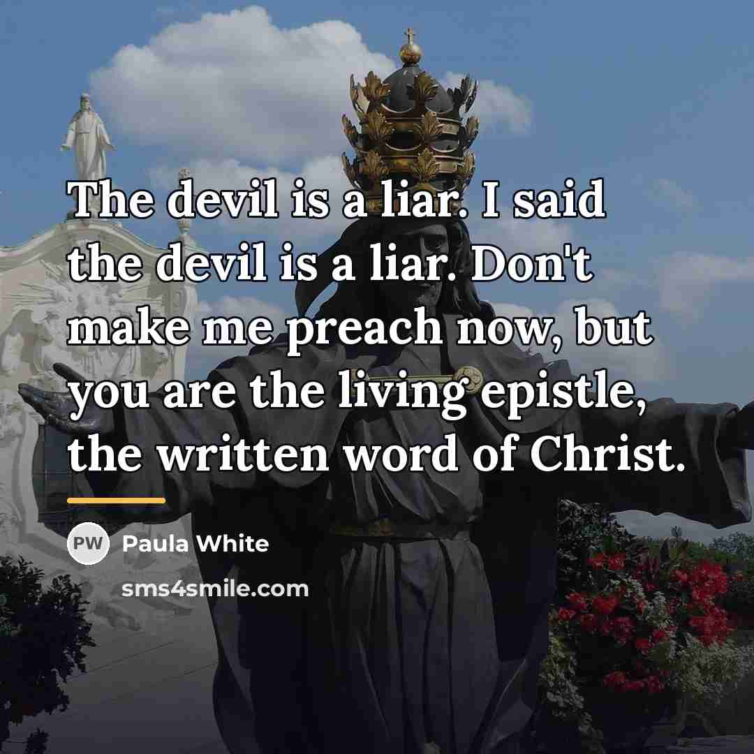 “The devil is a liar. I said the devil is…” quote by Paula White