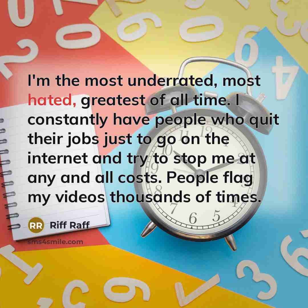 “I'm the most underrated, most hated, greatest of all time.…” quote by Riff Raff