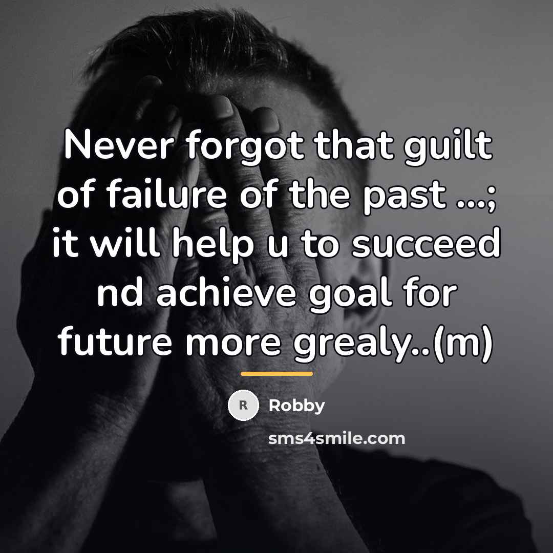 “Never forgot that guilt of failure of the past ...;…” quote by Robby