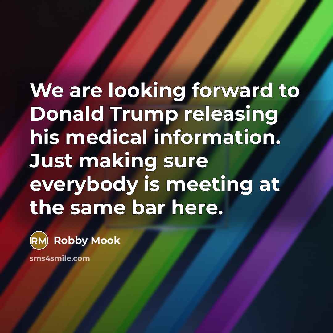 “We are looking forward to Donald Trump releasing his medical…” quote by Robby Mook