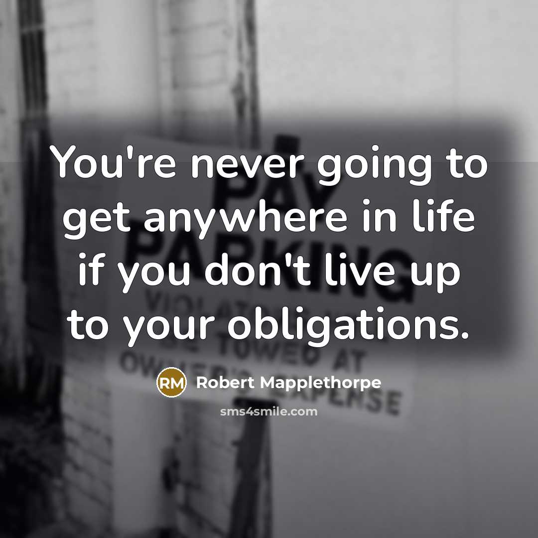 “You're never going to get anywhere in life if you…” quote by Robert Mapplethorpe