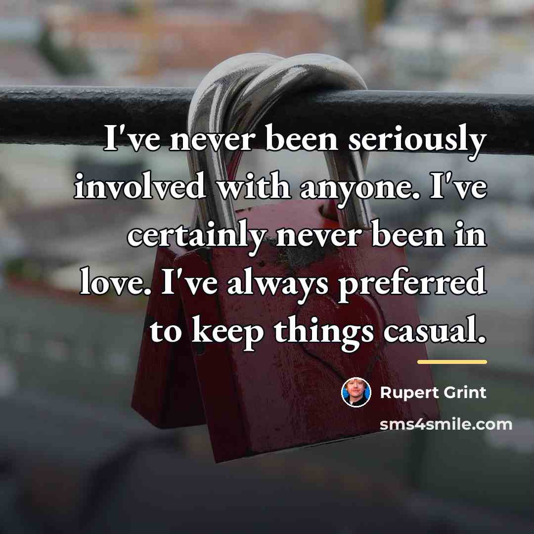 “I've never been seriously involved with anyone. I've certainly never…” quote by Rupert Grint