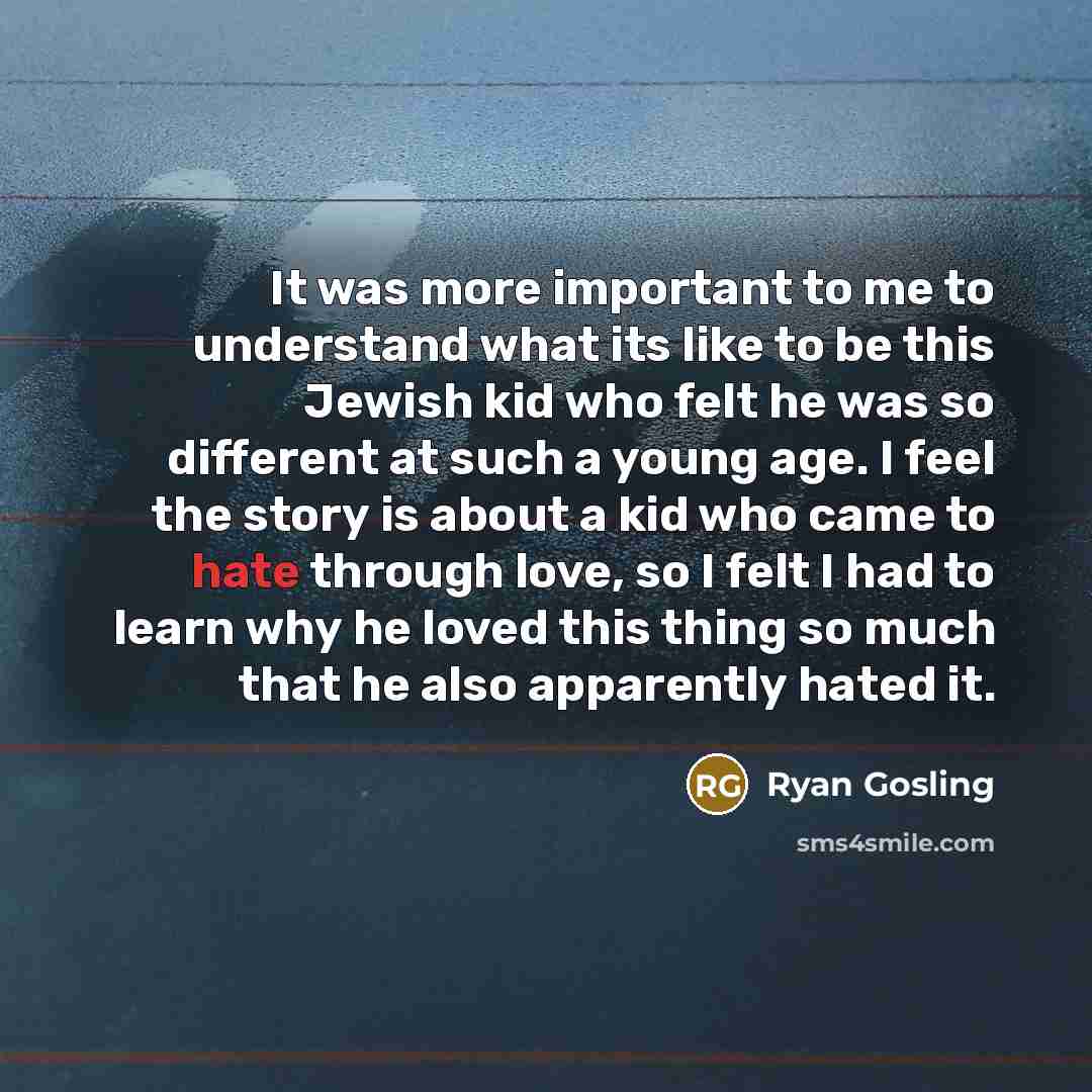 “It was more important to me to understand what its…” quote by Ryan Gosling