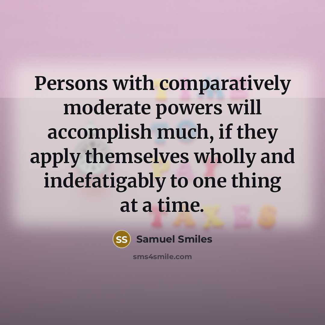 “Persons with comparatively moderate powers will accomplish much, if they…” quote by Samuel Smiles
