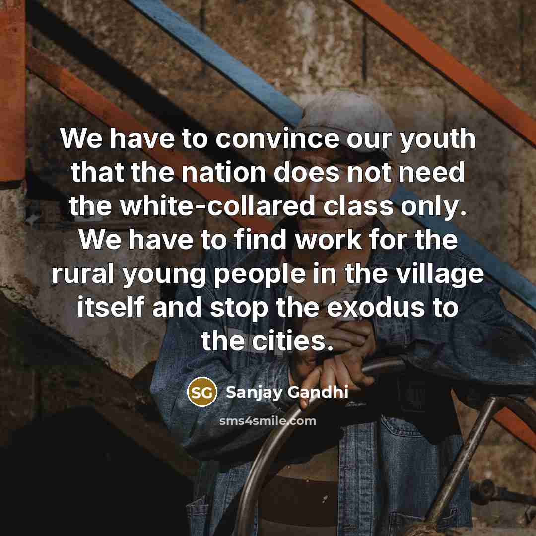 “We have to convince our youth that the nation does…” quote by Sanjay Gandhi