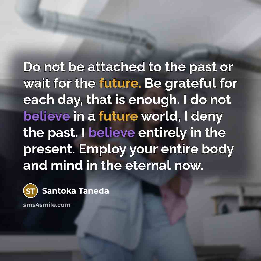 “Do not be attached to the past or wait for…” quote by Santoka Taneda