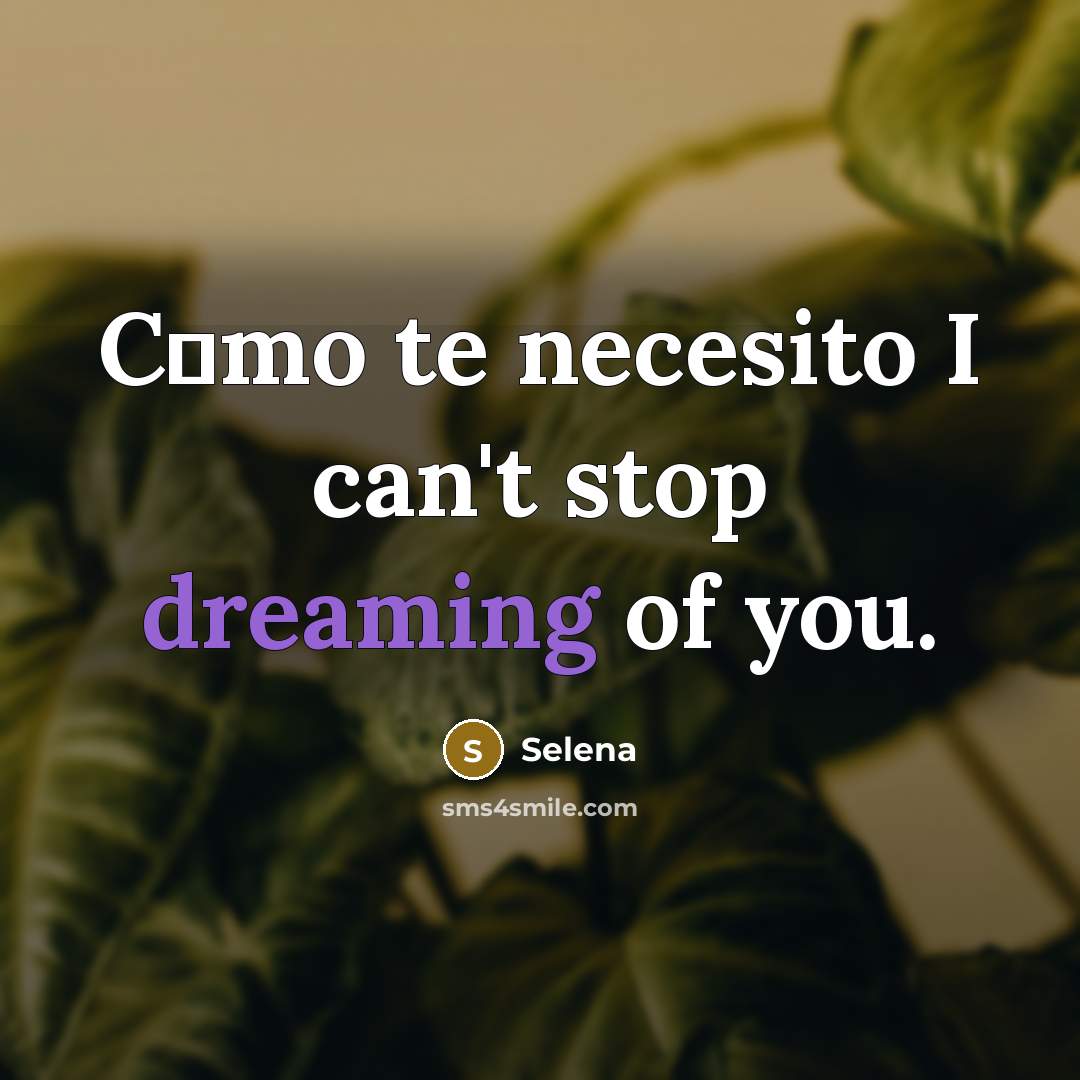 “C�mo te necesito I can't stop dreaming of you.” quote by Selena