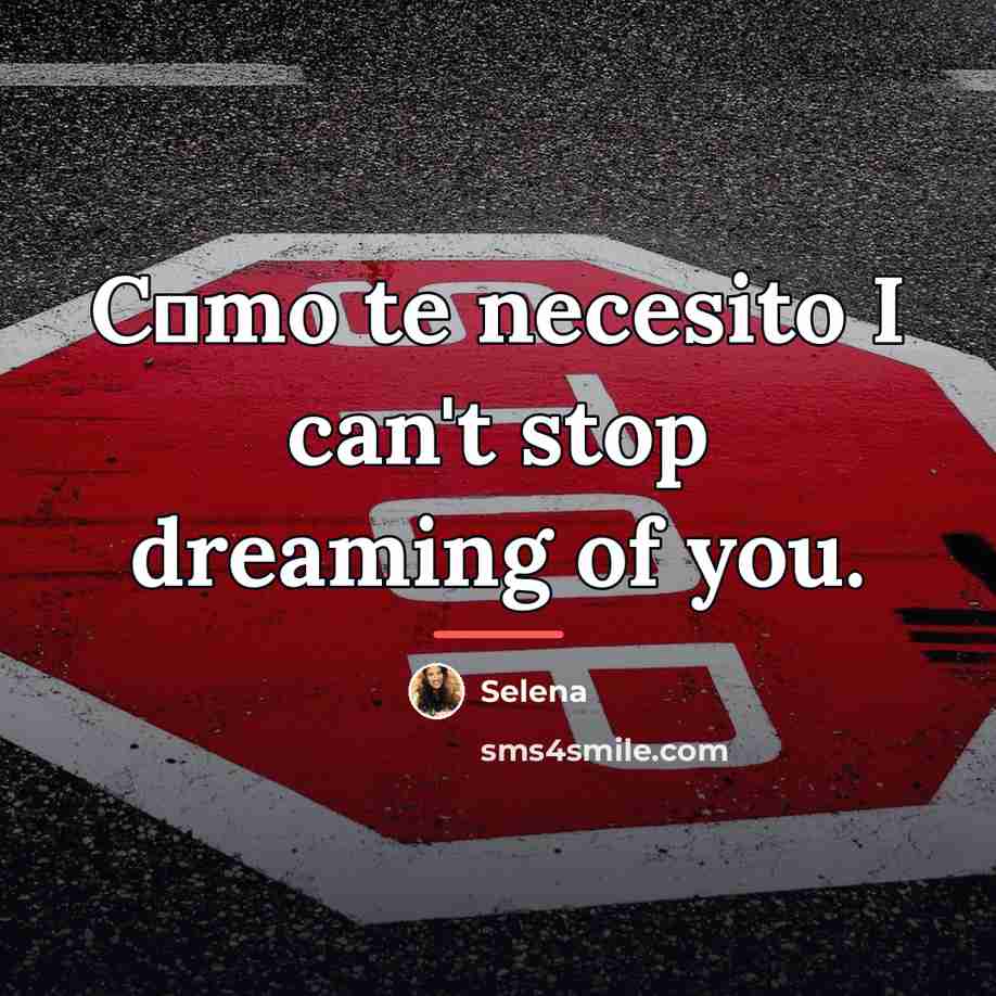 “C�mo te necesito I can't stop dreaming of you.…” quote by Selena