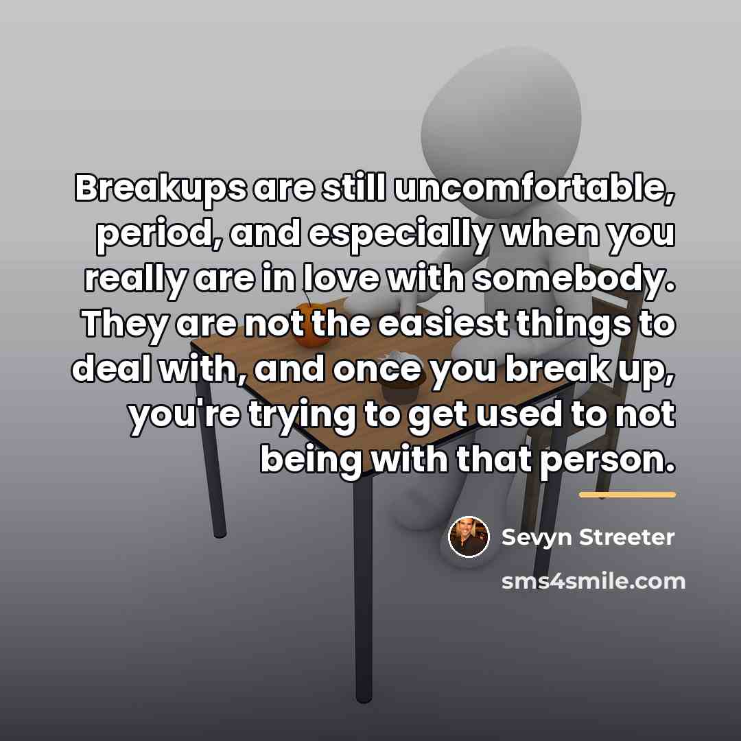 “Breakups are still uncomfortable, period, and especially when you really…” quote by Sevyn Streeter