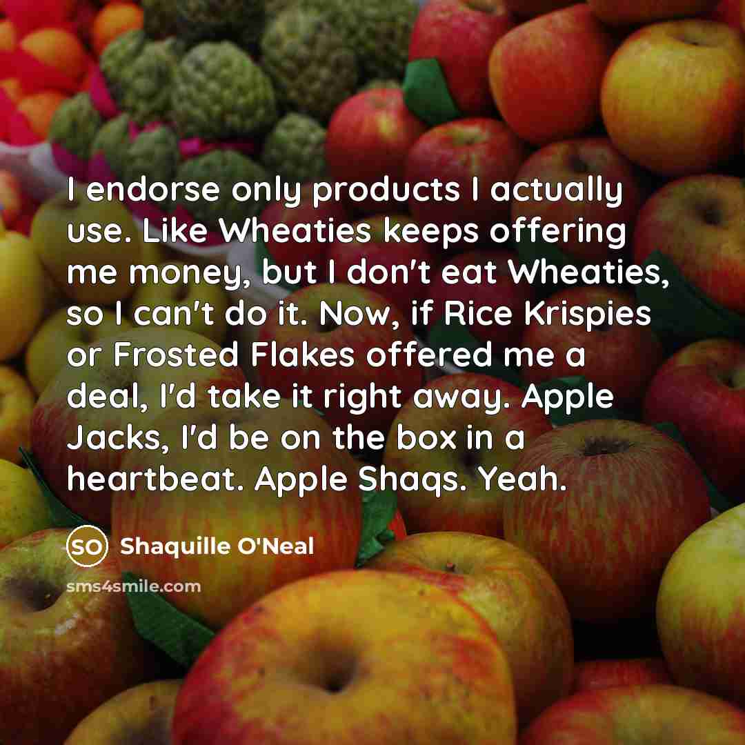 “I endorse only products I actually use. Like Wheaties keeps…” quote by Shaquille O'Neal