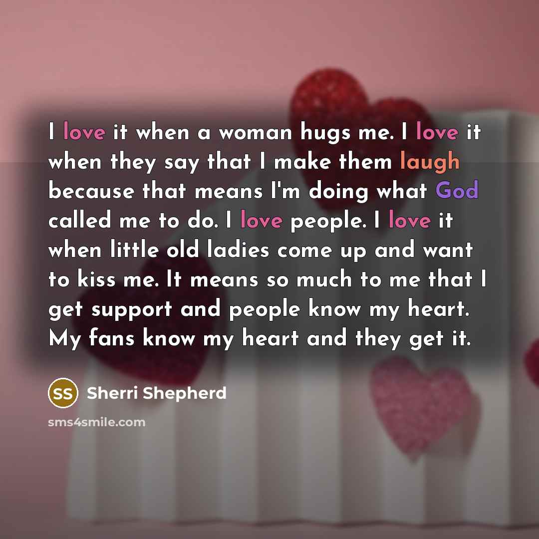 “I love it when a woman hugs me. I love…” quote by Sherri Shepherd