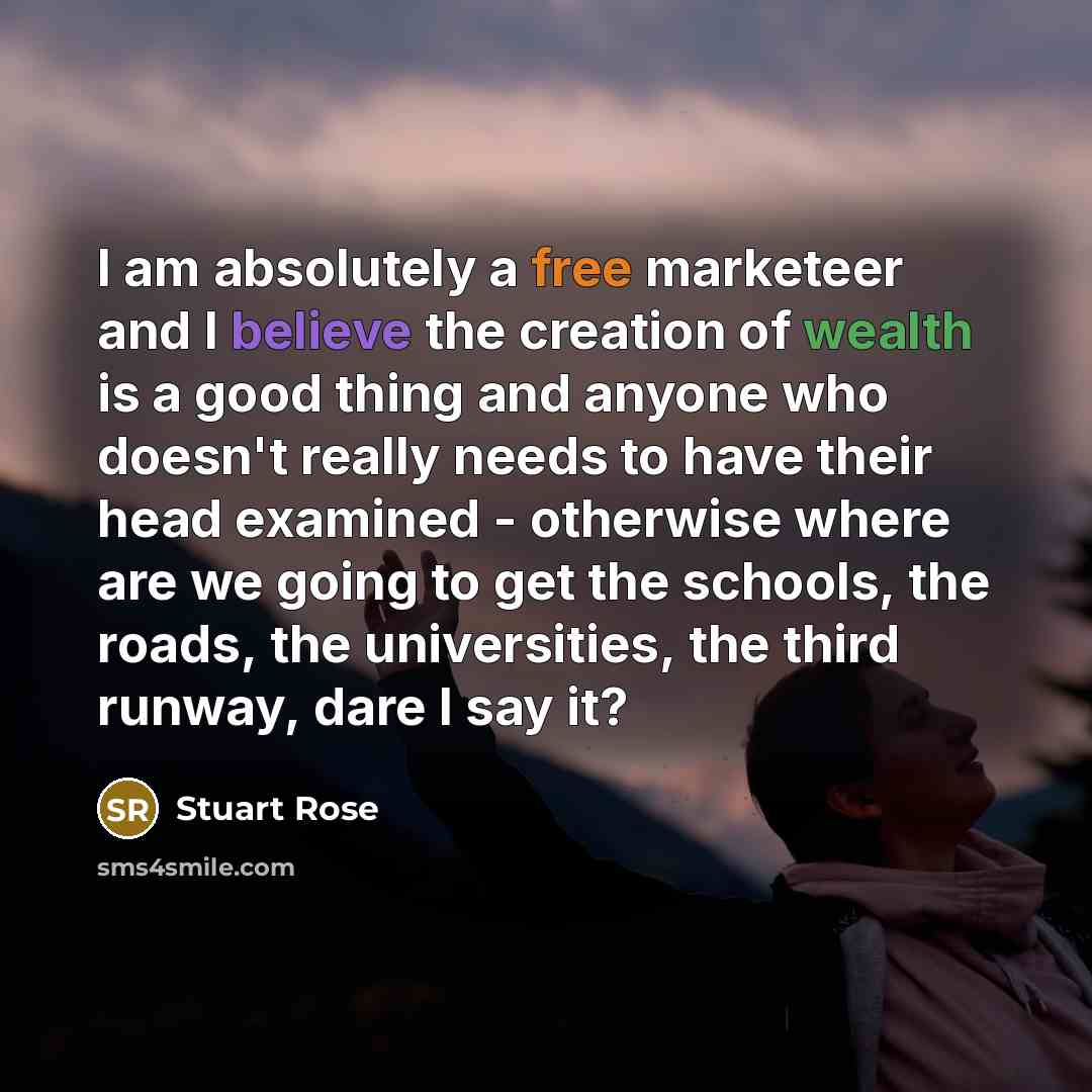 “I am absolutely a free marketeer and I believe the…” quote by Stuart Rose