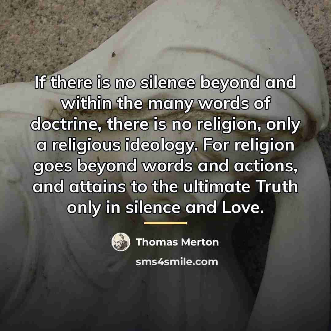 “If there is no silence beyond and within the many…” quote by Thomas Merton