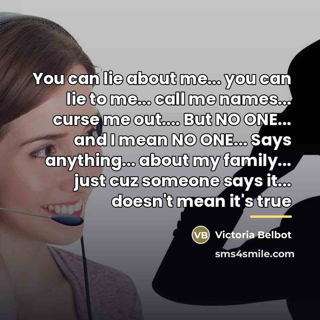 “You can lie about me... you can lie to me...…” quote by Victoria Belbot