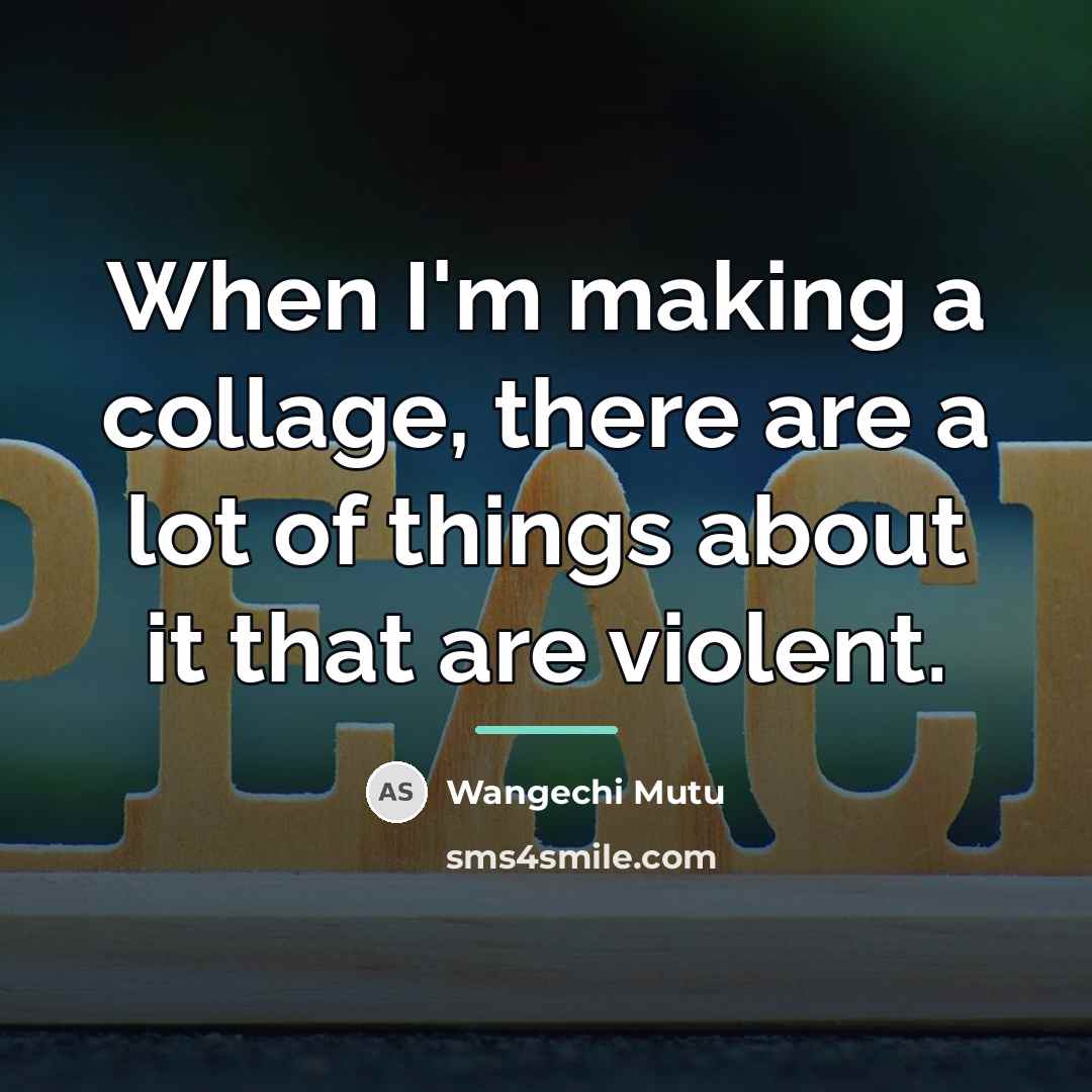 “When I'm making a collage, there are a lot of…” quote by Wangechi Mutu