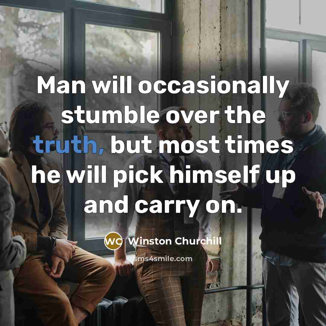 “Man will occasionally stumble over the truth, but most times…” quote by Winston Churchill