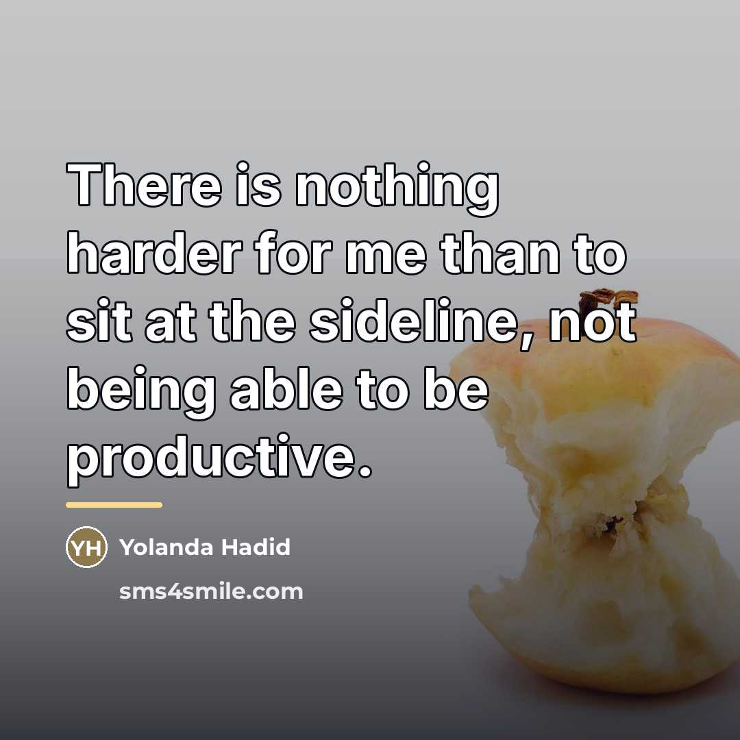 “There is nothing harder for me than to sit at…” quote by Yolanda Hadid