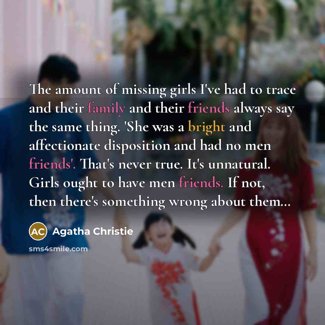 “The amount of missing girls I've had to trace and…” quote by Agatha Christie
