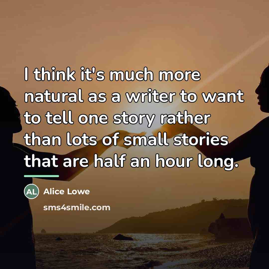 “I think it's much more natural as a writer to…” quote by Alice Lowe