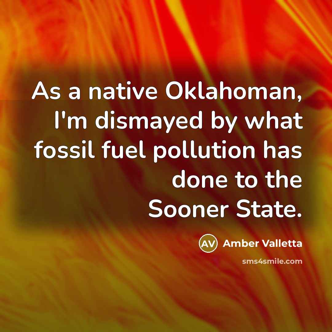 “As a native Oklahoman, I'm dismayed by what fossil fuel…” quote by Amber Valletta