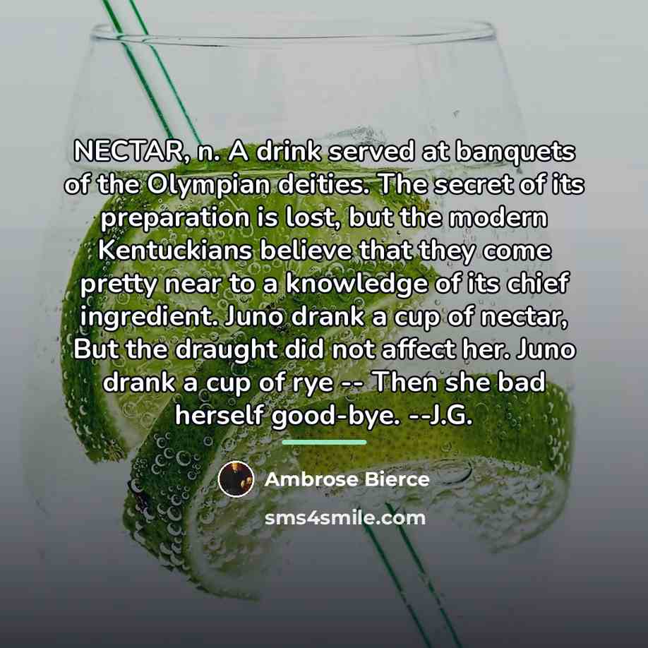“NECTAR, n. A drink served at banquets of the Olympian…” quote by Ambrose Bierce