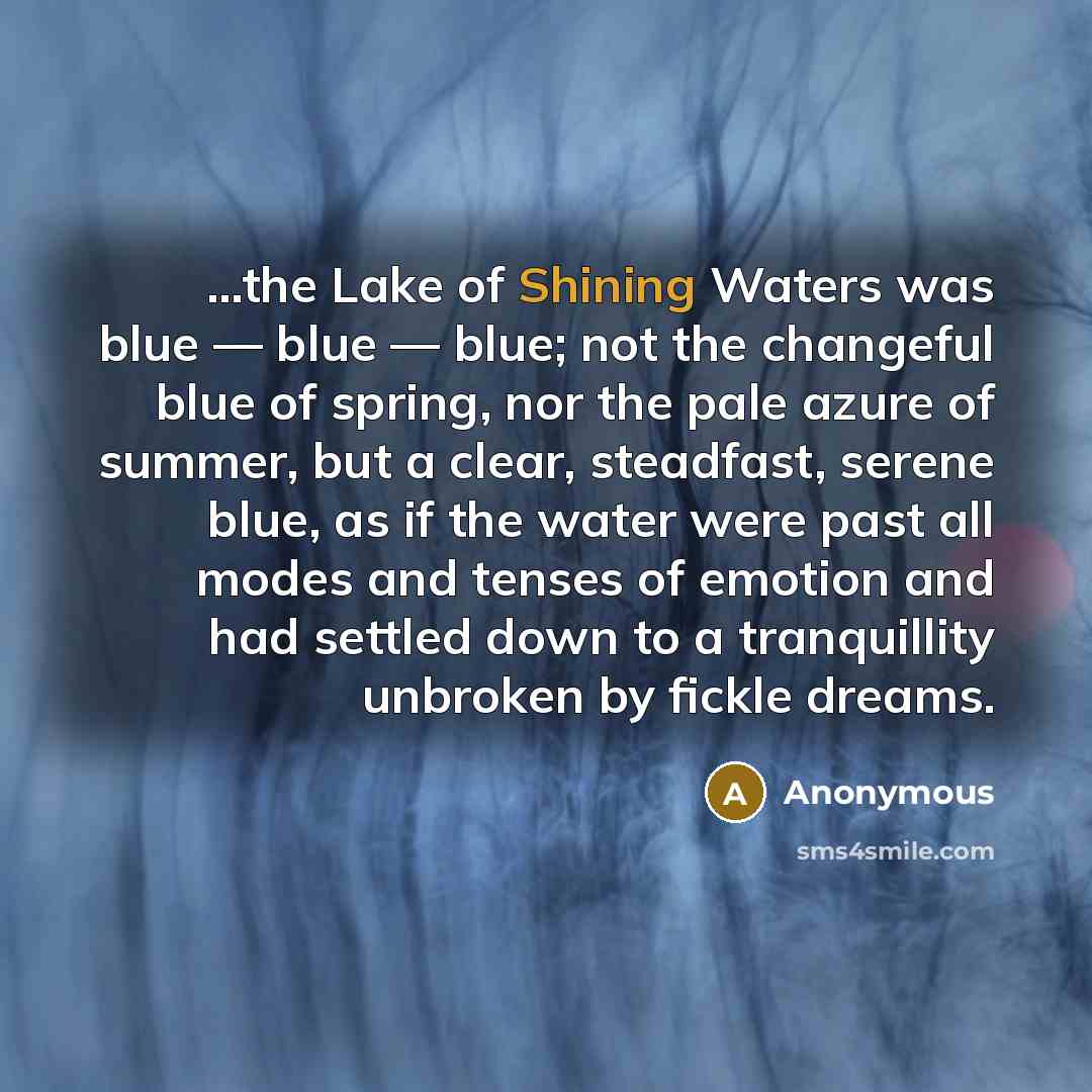 “the Lake of Shining Waters was blue — blue —…” quote by Anonymous