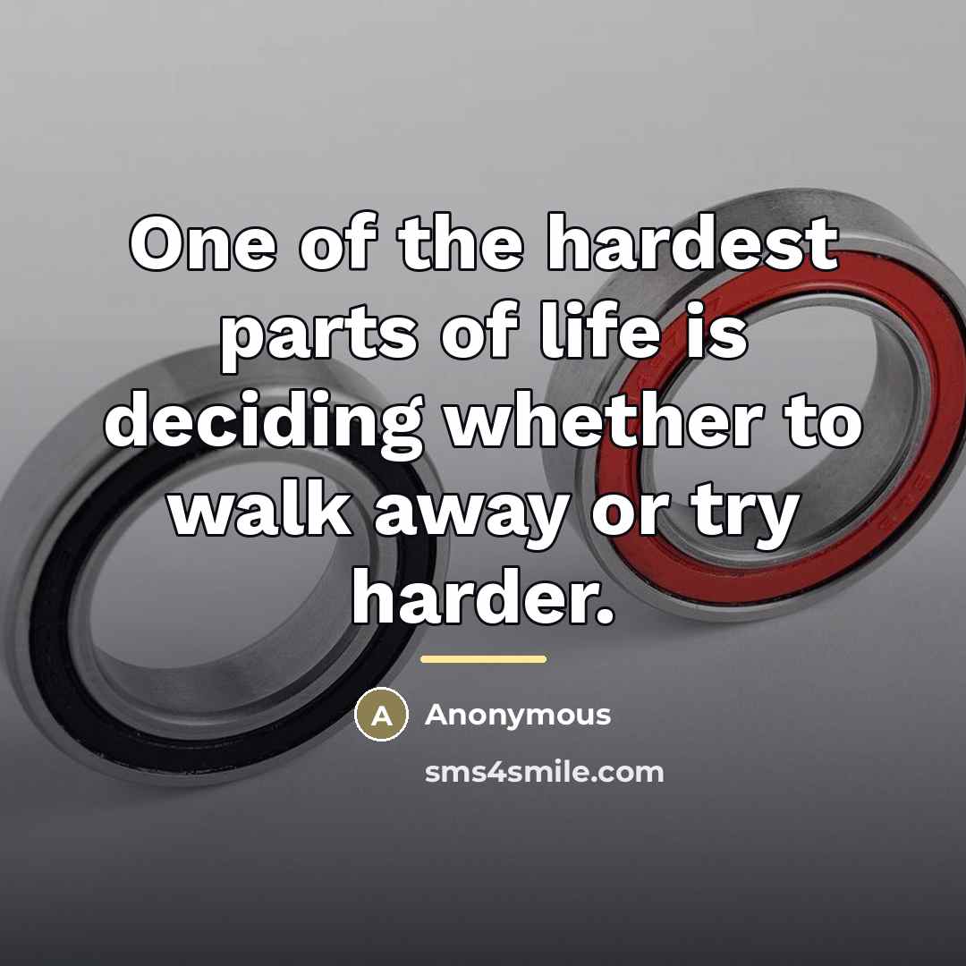 “One of the hardest parts of life is deciding whether…” quote by Anonymous