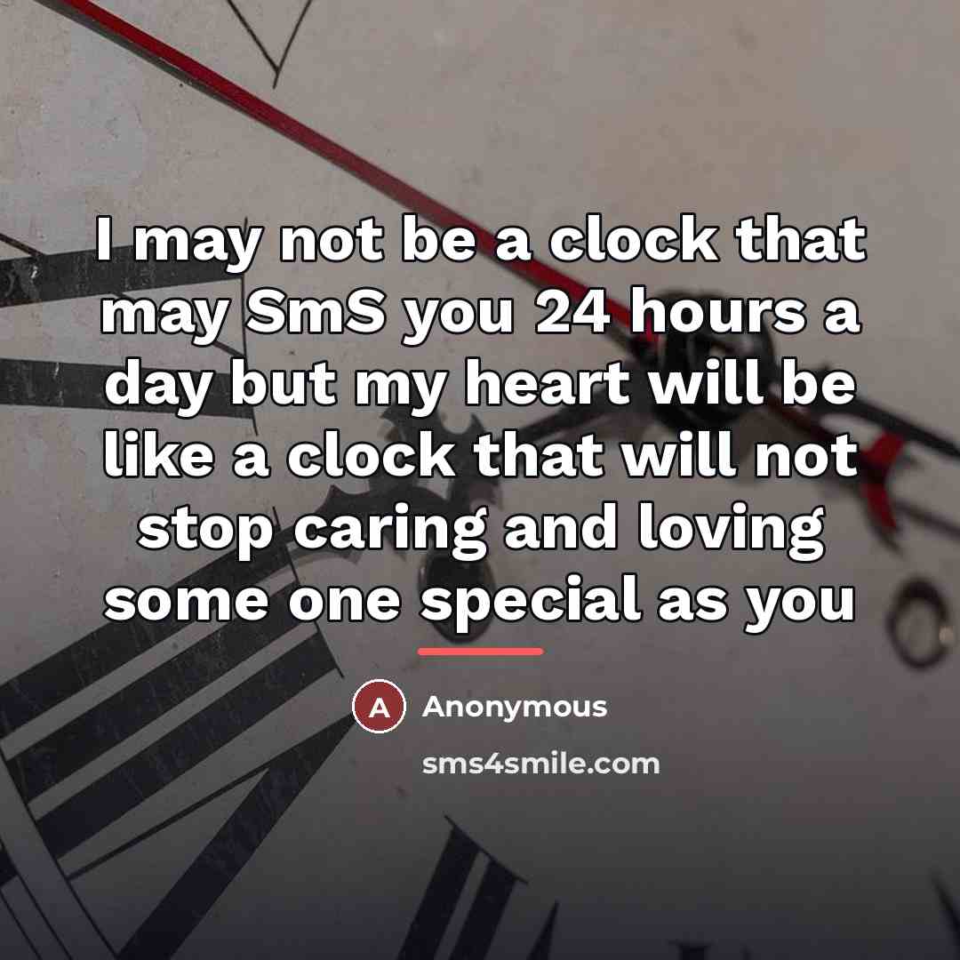 “I may not be a clock that may SmS you…” quote by Anonymous