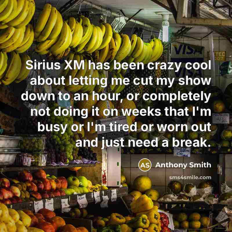 “Sirius XM has been crazy cool about letting me cut…” quote by Anthony Smith