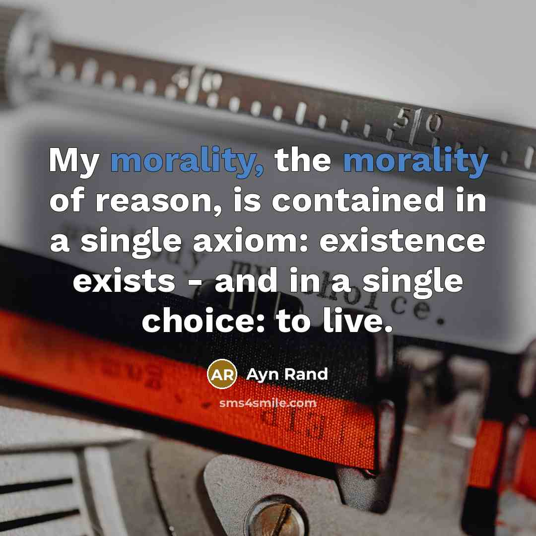 “My morality, the morality of reason, is contained in a…” quote by Ayn Rand