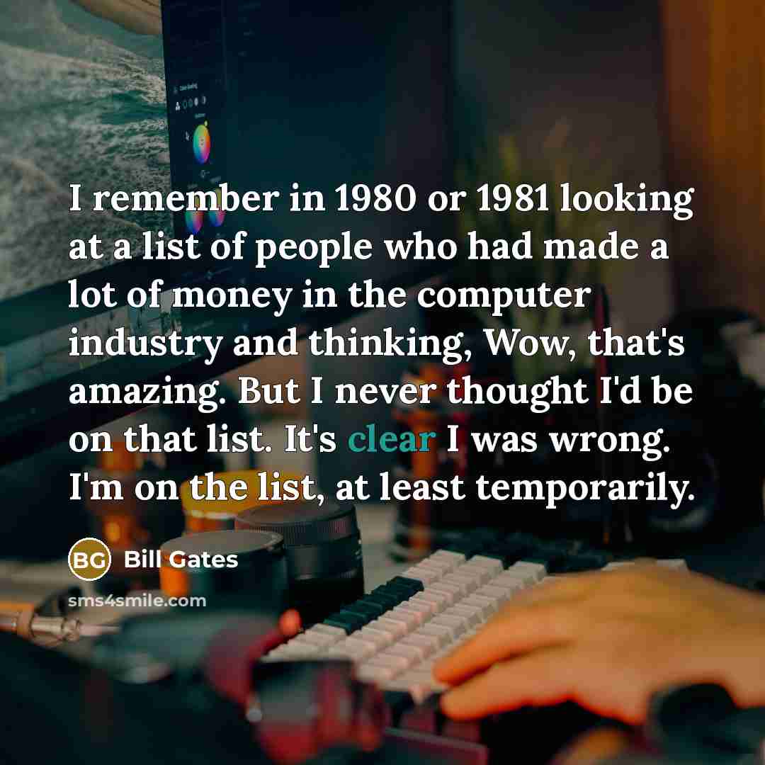 “I remember in 1980 or 1981 looking at a list…” quote by Bill Gates