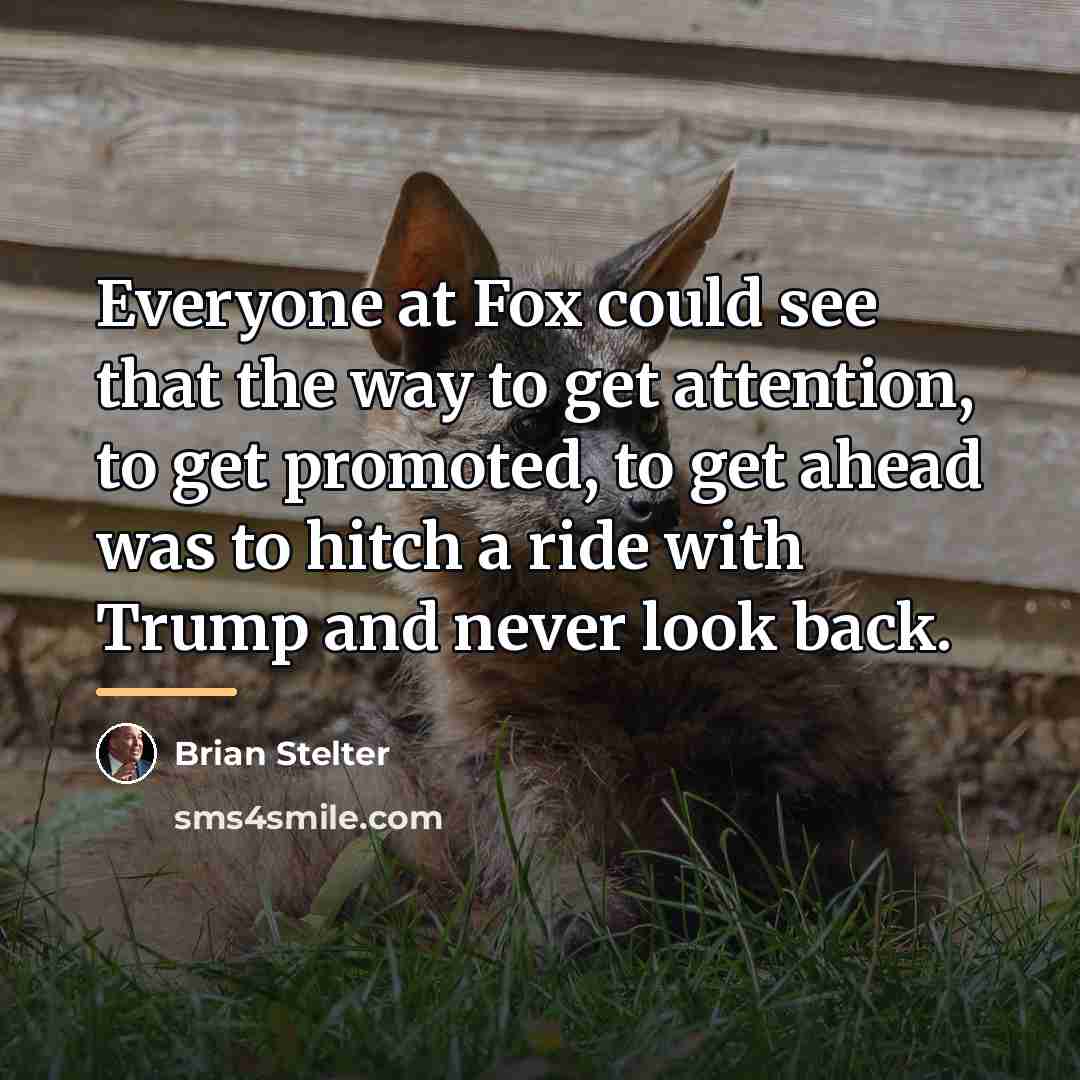“Everyone at Fox could see that the way to get…” quote by Brian Stelter