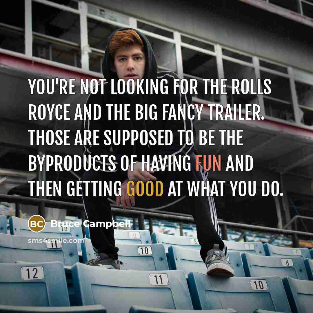 “You're not looking for the Rolls Royce and the big…” quote by Bruce Campbell