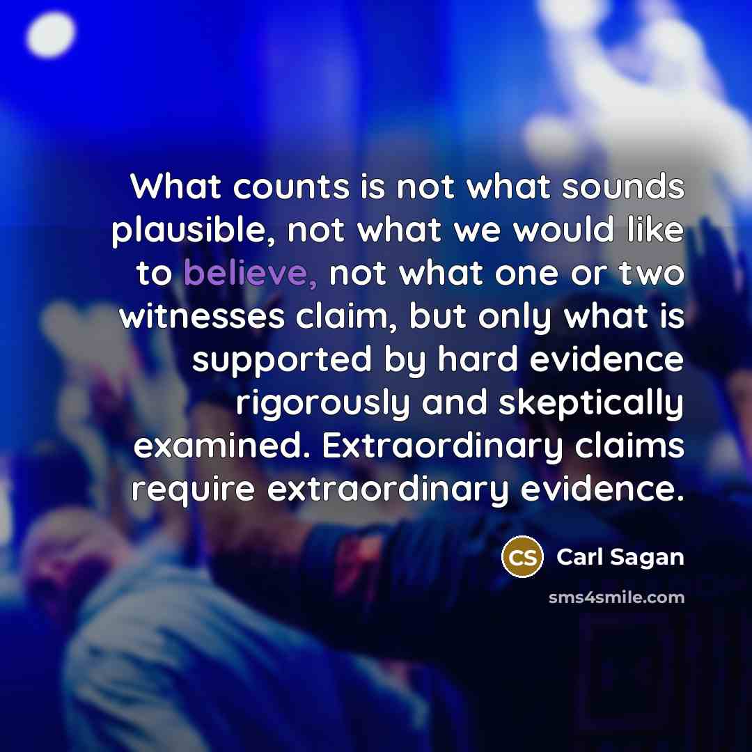 “What counts is not what sounds plausible, not what we…” quote by Carl Sagan