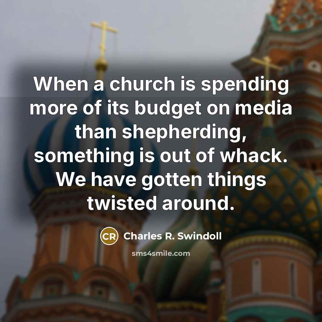 “When a church is spending more of its budget on…” quote by Charles R. Swindoll