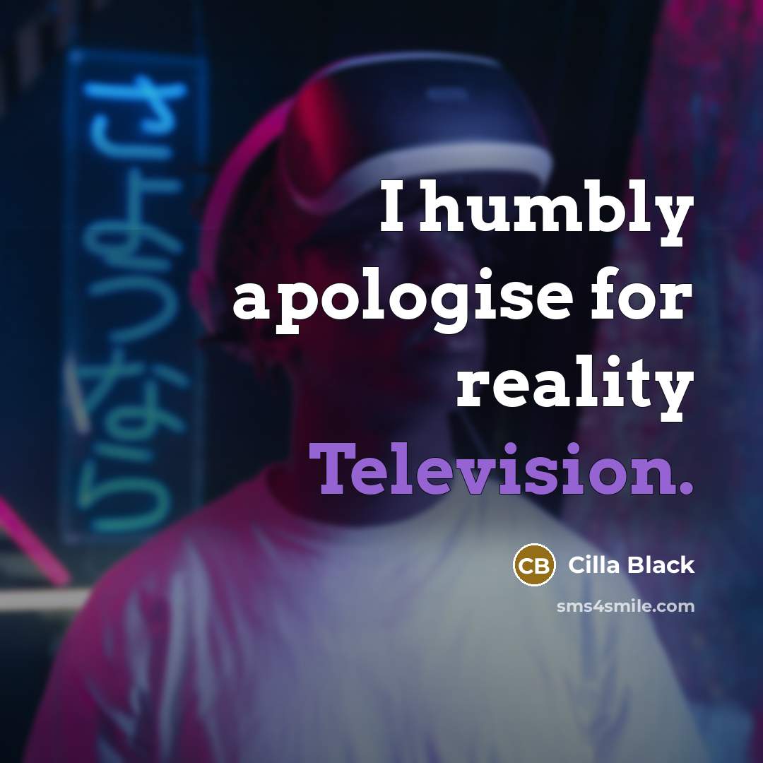 “I humbly apologise for reality Television.” quote by Cilla Black