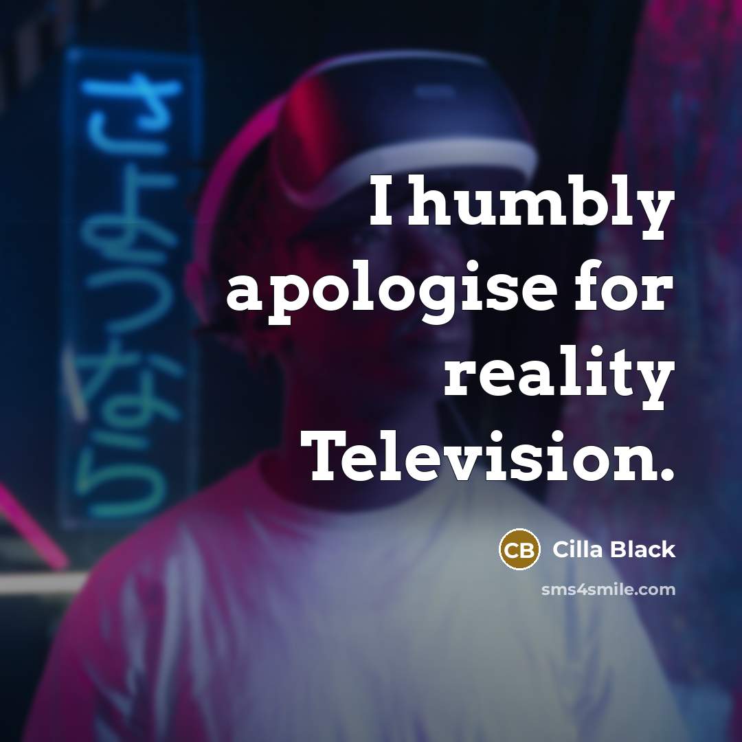 “I humbly apologise for reality Television.…” quote by Cilla Black