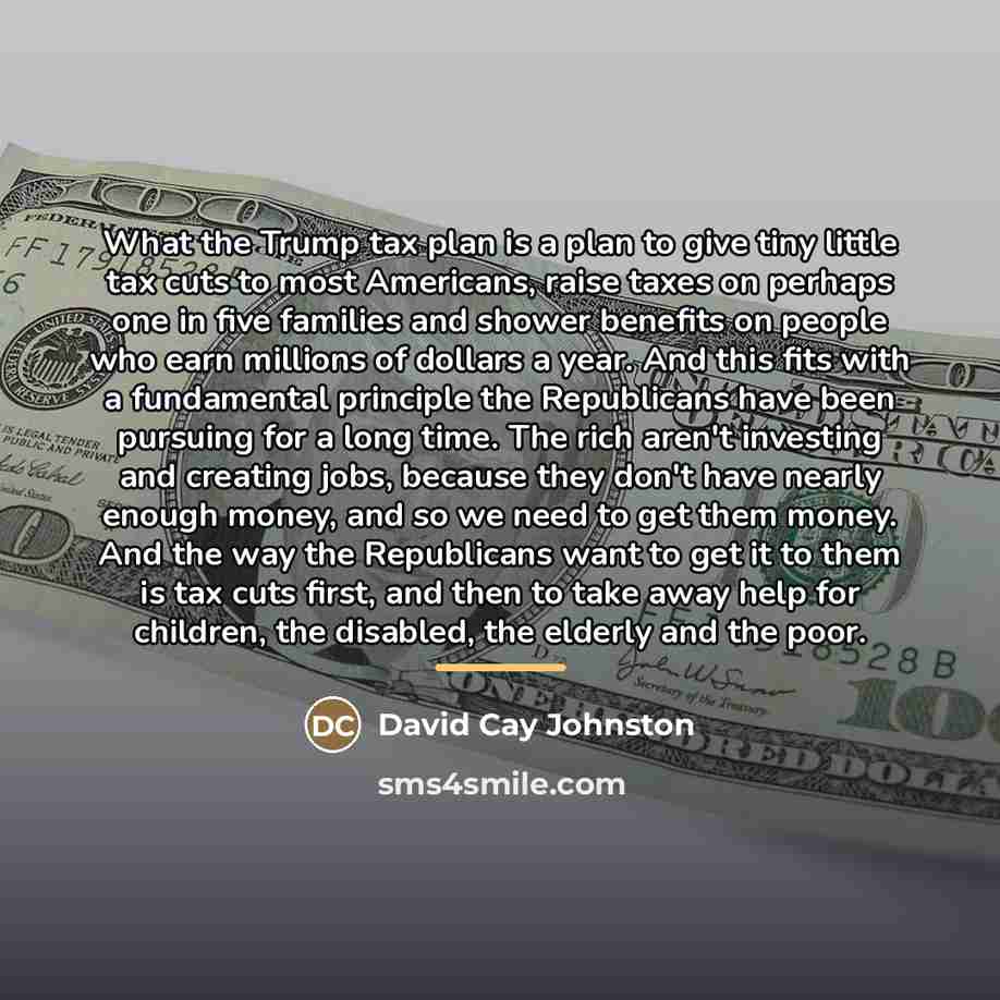 “What the Trump tax plan is a plan to give…” quote by David Cay Johnston