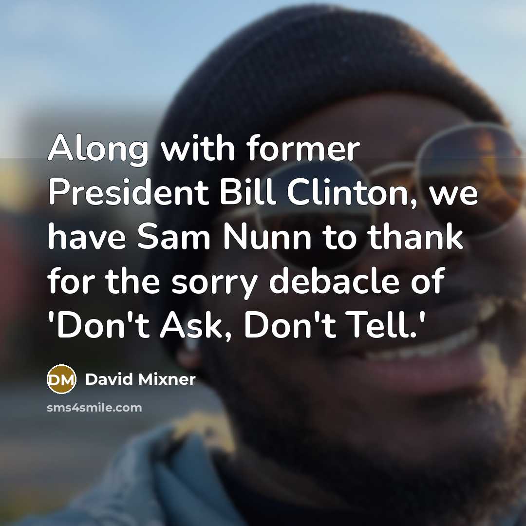 “Along with former President Bill Clinton, we have Sam Nunn…” quote by David Mixner