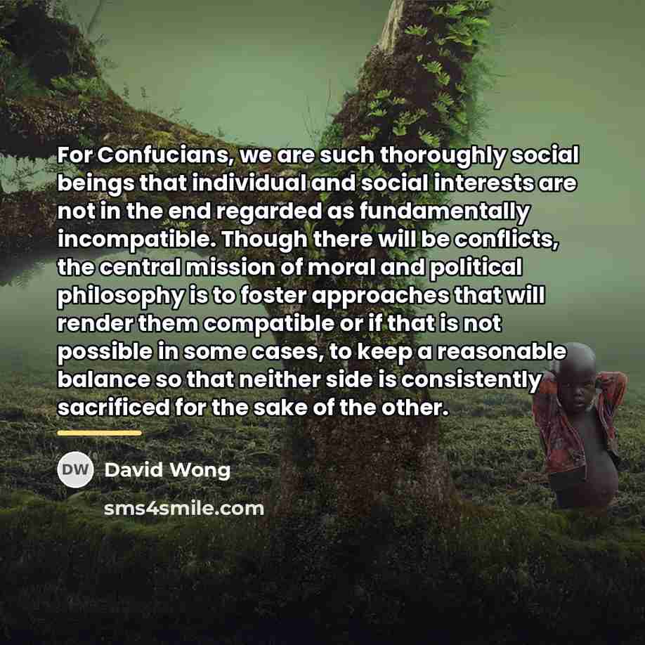 “For Confucians, we are such thoroughly social beings that individual…” quote by David Wong